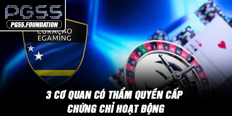 3 cơ quan có thẩm quyền cấp chứng chỉ hoạt động