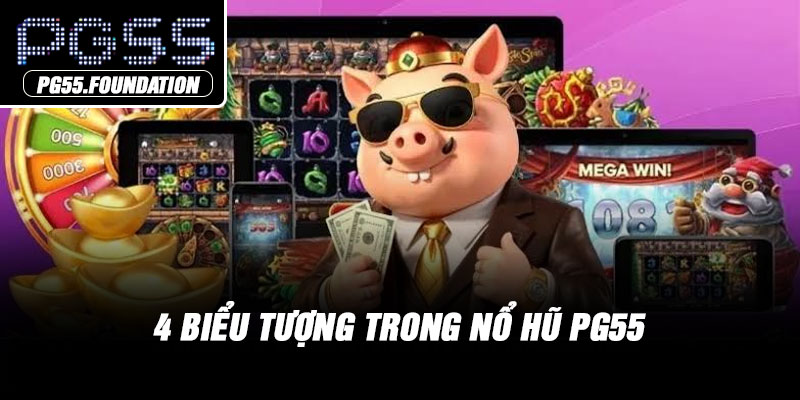 4 biểu tượng trong nổ hũ PG55