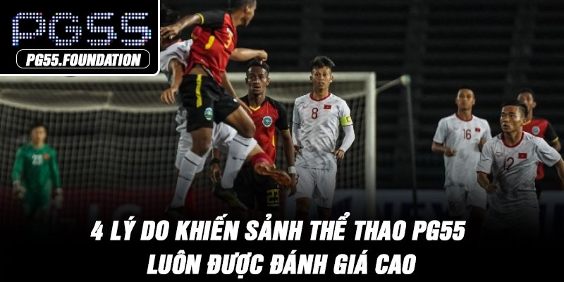 4 lý do khiến sảnh thể thao PG55 luôn được đánh giá cao
