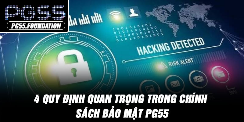4 quy định quan trọng trong chính sách bảo mật PG55