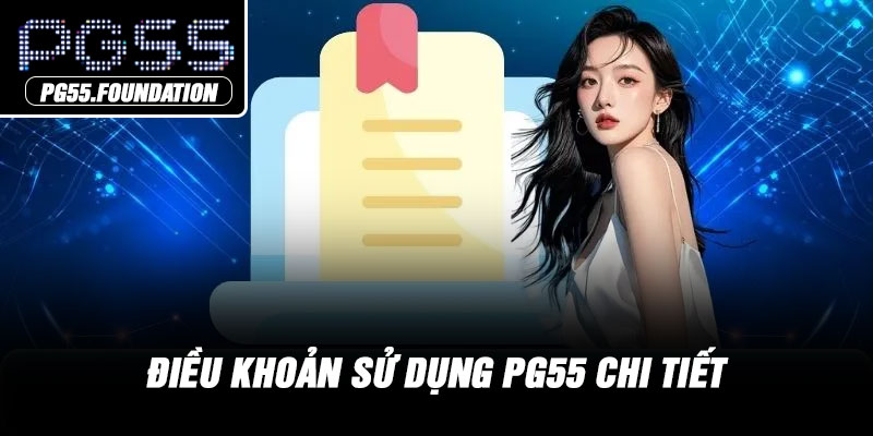 Điều khoản sử dụng PG55 chi tiết