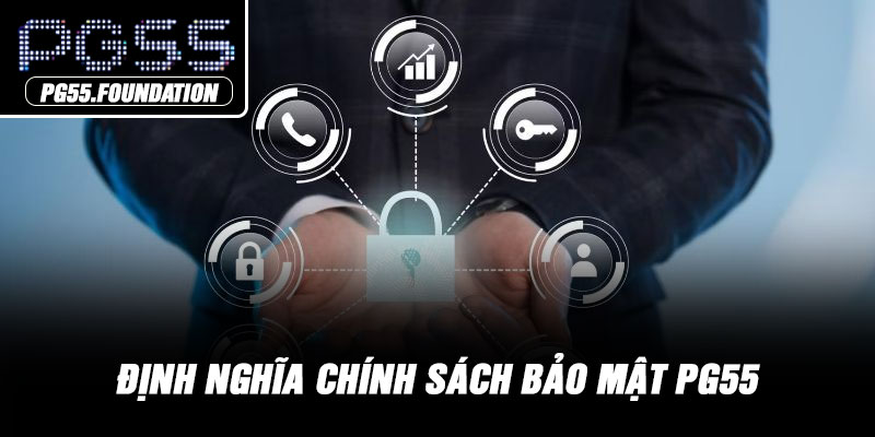 Định nghĩa chính sách bảo mật PG55