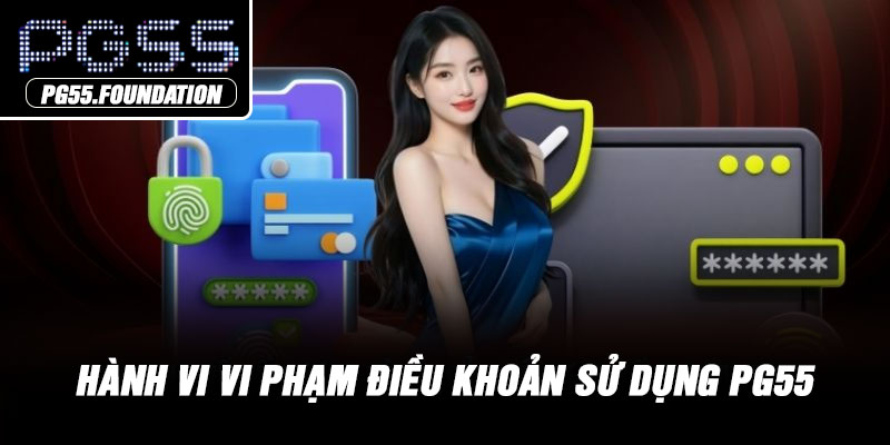 Hành vi vi phạm điều khoản sử dụng PG55