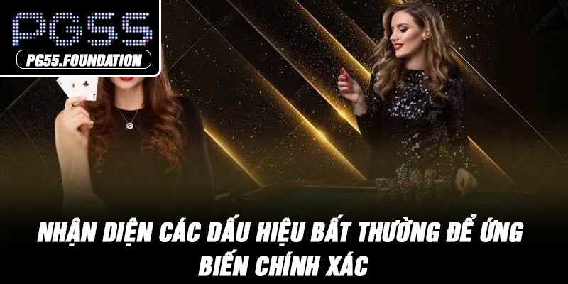 Nhận diện các dấu hiệu bất thường để ứng biến chính xác