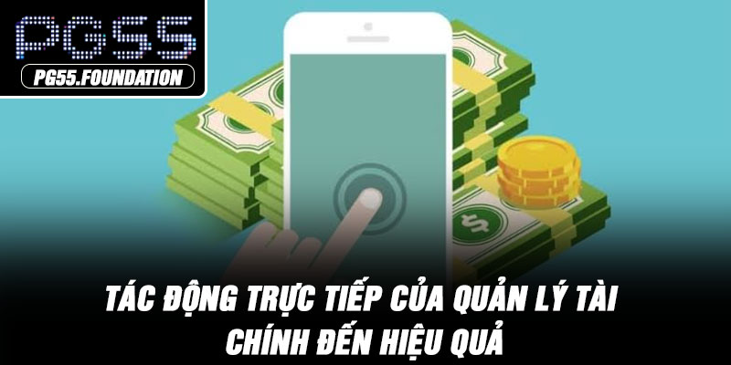 Tác động trực tiếp của quản lý tài chính đến hiệu quả