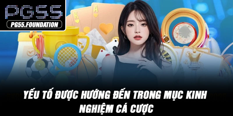 Yếu tố được hướng đến trong mục kinh nghiệm cá cược